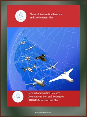 cover image of National Aeronautics Research and Development Plan and Development, Test and Evaluation (RDT&E) Infrastructure Plan--Air Traffic, Unmanned Aircraft Systems (UAS), NAS, Hypersonic Flight, Safety